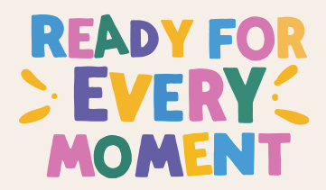 text stating the words ready for every moment